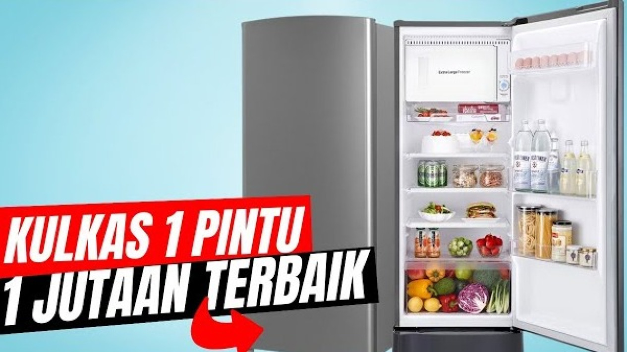 Rekomendasi Kulkas Satu Pintu Terbaik