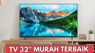 Smart TV 32 Inch Makin Canggih, Ini 5 Pilihan Terbaik Plus Fitur Super Lengkap!