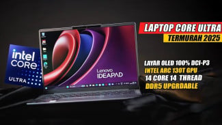 Pas Buat Editing, Ini Laptop Intel Core Ultra Terjangkau Agustus 2025!