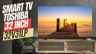 Harga Cuma 1 Jutaan, Smart TV 32 Inch Toshiba Beneran Worth It Nggak Sih?