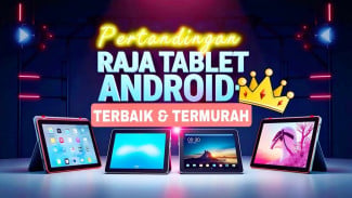 Rekomendasi Tablet Android Terbaik: Merapat Bagi Kamu yang Masih Bingung!