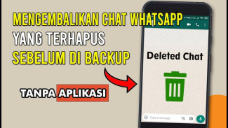 Cara Mengembalikan Chat WhatsApp Terhapus Tanpa Backup, Ampuh Banget!