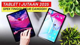 5 Tablet 1 Jutaan Terbaik 2025, Harga Murah Tapi Kualitas Gak Murahan!