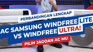 AC Samsung Windfree Ultra vs Lite, Mana Paling Canggih Plus Hemat Listrik?