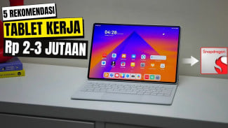 5 Rekomendasi Tablet untuk Kerja, Harga Terjangkau 2-3 Jutaan!