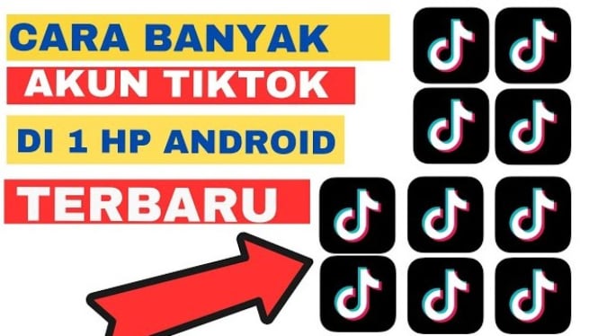Cara Buat Banyak Akun TikTok di Satu HP