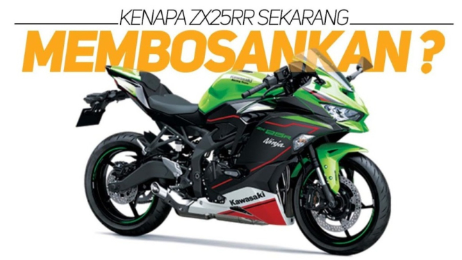 Kenapa ZX25RR Sekarang Membosanka