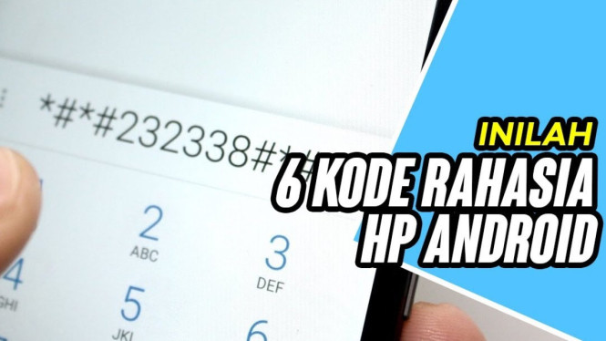 Kode Rahasia Android untuk Tes HP Sebelum Beli