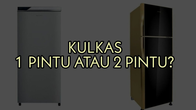 Kulkas Satu Pintu vs Dua Pintu