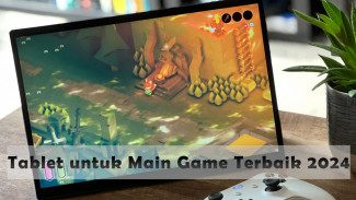 Rekomendasi Tablet untuk Main Game Terbaik 2024, Layar Luas Performa Gahar
