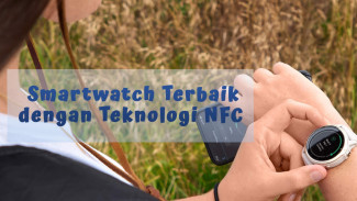 Rekomendasi Smartwatch Terbaik dengan Teknologi NFC, Tidak Hanya Fitur Kesehatan Canggih