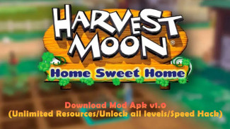 Download Harvest Moon: Home Sweet Home Mod Apk v1.0(Unlimited Resources/Unlock all levels/Speed Hack