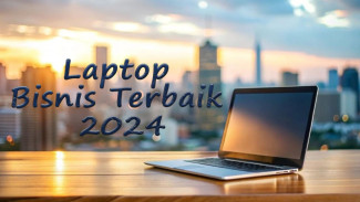 Rekomendasi Laptop Bisnis Terbaik 2024, Ada RAM Hingga 64GB