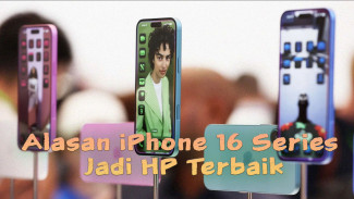5 Alasan iPhone 16 Series Jadi HP Terbaik yang Layak Dibeli