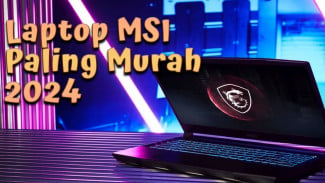 Rekomendasi Laptop MSI Paling Murah 2024, Tetap Gahar buat Gaming