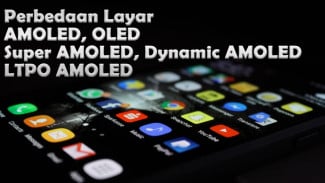 Perbedaan Layar AMOLED, OLED, Super AMOLED, Dynamic AMOLED, dan LTPO AMOLED