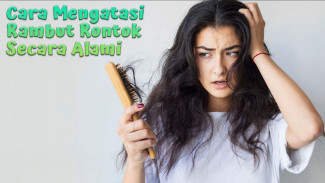 11 Cara Mengatasi Rambut Rontok Secara Alami dan Penyebabnya