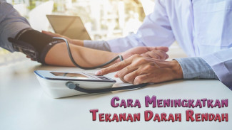 10 Cara Meningkatkan Tekanan Darah Rendah atau Hipotensi