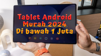 Daftar Tablet Android Murah 2024, Mulai Rp 500 Ribuan