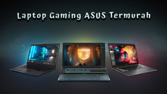 Rekomendasi Laptop Gaming ASUS Termurah Buat Hadiah Spesial