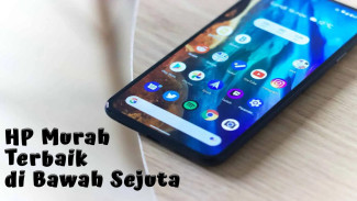 Rekomendasi HP Murah Terbaik di Bawah Sejuta, HP Infinix Cuma RP 800 Ribuan!