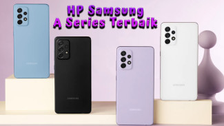 Rekomendasi HP Samsung A Series Terbaik 2024, Mulai 3 Jutaan
