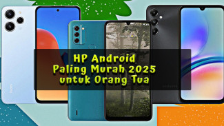 Rekomendasi HP Android Paling Murah 2025 untuk Orang Tua, Mulai Rp 800 Ribuan
