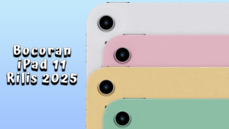 iPad 11 Bakal Dirilis 2025, Ada 5G dan AI Lebih Canggih