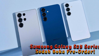 Resmi Rilis! Samsung Galaxy S25 Series Sudah Buka Pre-Order, Ini Harganya