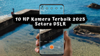 10 Rekomendasi HP Kamera Terbaik 2025, Fotografi Setara DSLR Fitur Canggih