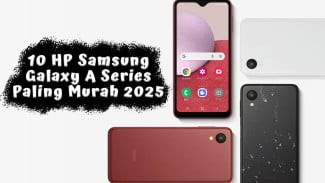 10 HP Samsung Galaxy A Series Paling Murah 2025, Mulai 1 Juta Kamera Terbaik