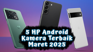 5 HP Android Kamera Terbaik Maret 2025, Kualitas Setara DSLR Profesional