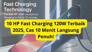 Rekomendasi 10 HP dengan Fast Charging 120W Terbaik 2025, Cas 10 Menit Langsung Penuh! Lengkap Spesifikasi dan Harga