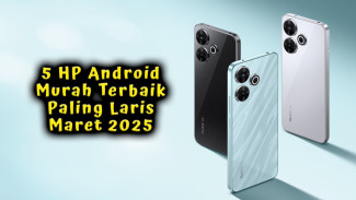 5 HP Android Murah Terbaik Paling Laris Maret 2025, RAM 8GB & Baterai 5000mAh