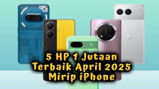 5 HP 1 Jutaan Terbaik April 2025, Mirip iPhone Boba 3 Performa Gahar