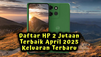 Daftar HP 2 Jutaan Terbaik April 2025 Keluaran Terbaru Kamera 108MP Layar AMOLED
