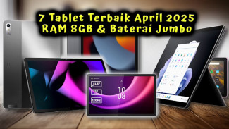 7 Tablet Terbaik April 2025: RAM 8GB & Baterai Jumbo Harga Terjangkau