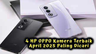 4 HP OPPO Kamera Terbaik April 2025 Paling Dicari, Mulai Rp 1 Juta Foto Jernih