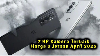 7 HP Kamera Terbaik Harga 3 Jutaan April 2025, Kamera Flagship Murah Meriah