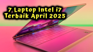 7 Laptop Intel i7 Terbaik April 2025: RAM Hingga 32GB Nggak Sampai Rp 10 Juta