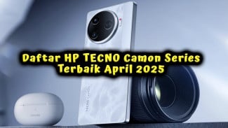 Daftar HP TECNO Camon Series Terbaik April 2025, Spek Dewa Harga Murah Meriah