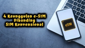 Lebih Praktis dan Fleksibel! Ini 4 Keunggulan e-SIM Dibanding SIM Konvensional