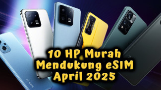 10 HP Murah yang Mendukung eSIM April 2025, 1 Perangkat Banyak Nomor