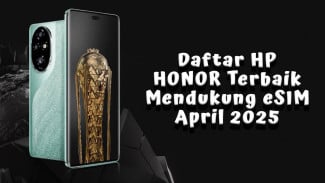 Rekomendasi HP HONOR Terbaik yang Mendukung eSIM April 2025 di Indonesia