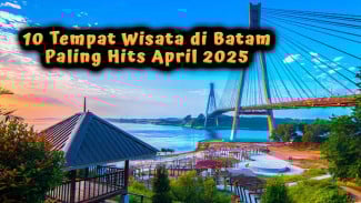 10 Tempat Wisata di Batam Paling Hits April 2025, Serasa di Luar Negeri