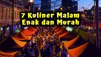 7 Kuliner Malam Enak dan Murah Buat Isi Perut Tengah Malam, Rasanya Juara!