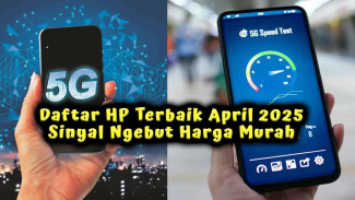 4 HP Terbaik April 2025: Koneksi Kuat Harga Terjangkau untuk Daerah Terpencil