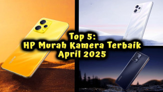 Top 5: HP Murah Kamera Terbaik April 2025, Mulai Rp 2 Jutaan