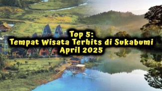 Top 5: Tempat Wisata Terhits di Sukabumi April 2025, Ada Jembatan Instagramable