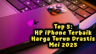 Top 5: HP iPhone Terbaik Mei 2025 Harga Turun Drastis, Saatnya Upgrade!